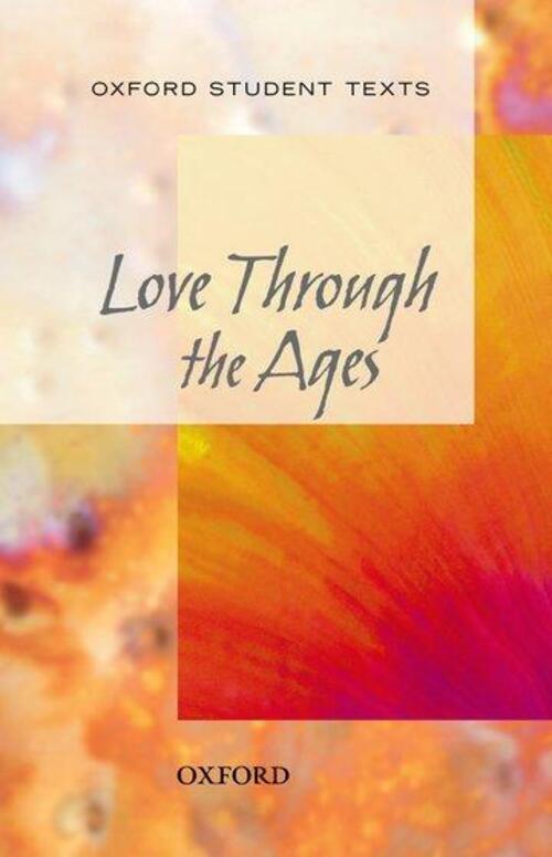 Thumbnail - Geddes, J: Oxford Student Texts: Love Through The Ages | Julia Geddes
