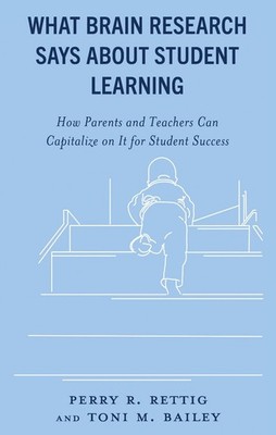 What Brain Research Says about Student Learning: How Parents and Teachers Can Ca