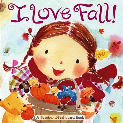 I Love Fall!: A Touch-and-Feel Board Book - board book Inches, Alison|Nakata...