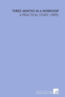 THREE MONTHS IN A WORKSHOP: A PRACTICAL STUDY (1895) By Paul Gohre **BRAND NEW**