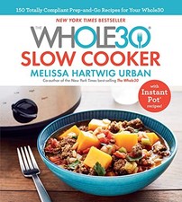 The Whole30 Slow Cooker: 150 Totall..., Hartwig Urban, 