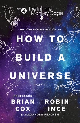 The Infinite Monkey Cage - How to Build a Universe | Alexandra Feachem (u. a.)