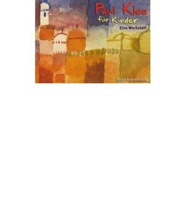 Paul Klee für Kinder: Eine Werkstatt. Ab Klasse 2 (Wallet or folder). Brandenbur
