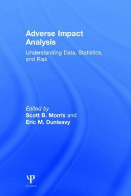 Adverse Impact Analysis : Understanding Data, Statistics, and Risk, Hardcover...