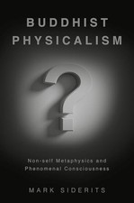Buddhist Physicalism?: Non-self Metaphysics and Phenomenal Consciousness by Mar