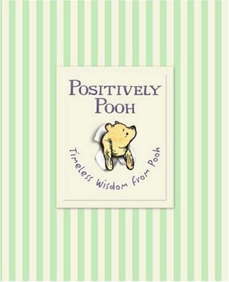 Positively Pooh: Timeless Wisdom from Pooh (Winnie the Pooh),A. 
