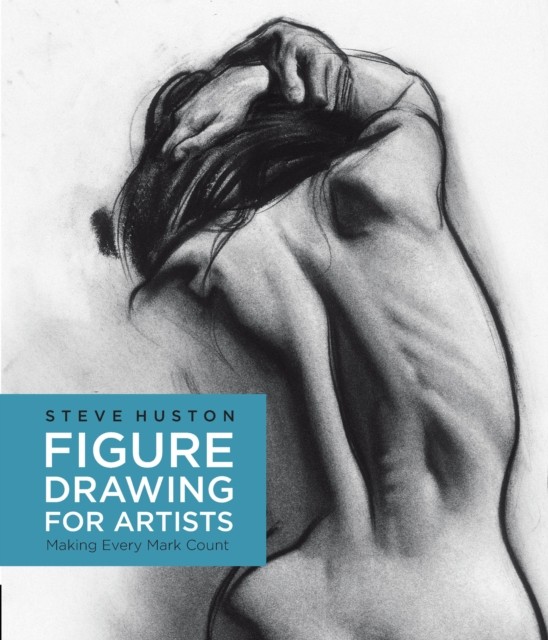 Figure Drawing for Artists: Making Every Mark Count,Steve Huston - Image 4