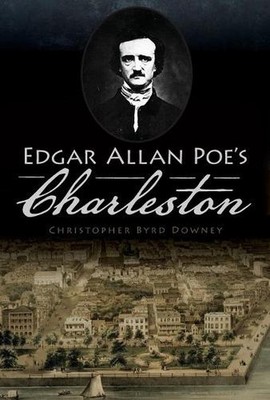 Edgar Allan Poe's Charleston by Christopher Byrd Downey (English) Paperback Book