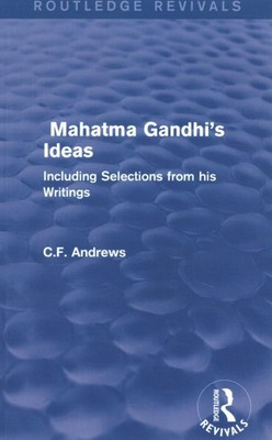 Mahatma Gandhi's Ideas 1929 : Including Selections from His Writings, Paperba...