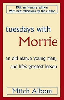 Tuesdays with Morrie: An old man, a young man, and lifes greatest lesson. Unabri