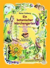 Ein botanischer Märchengarten | Rainer Hohberg | Pflanzenmärchen und -porträts