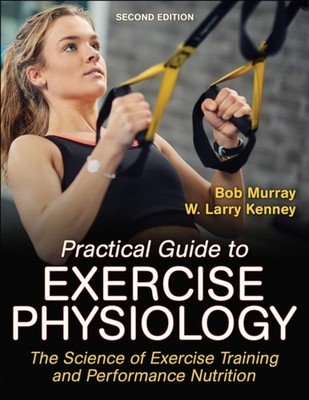 PRACTICAL GUIDE TO EXERCISE PHYSIOLOGY by Robert Murray Paperback Self Help