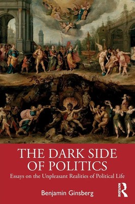 Benjamin Ginsberg | The Dark Side of Politics | Taschenbuch | Englisch (2023)