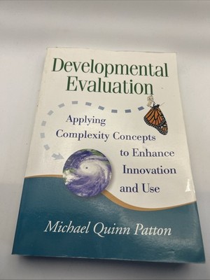 Developmental Evaluation: Applying Complexity Concepts to Enhance Innovation