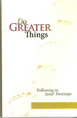 Do Greater Things - Paperback By Felicia Blanco Searcy - VERY GOOD