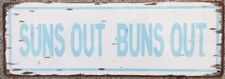 Suns Out Buns Out Bikini Beach Pool California Florida Hawaii Sign Home Decor