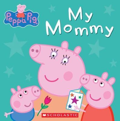 My Mommy; Peppa Pig - 9780545468046, Scholastic, board book