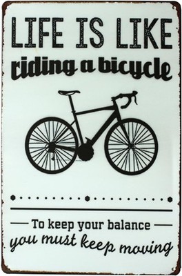 Metal Tin Sign Life is Like Riding A Bicycle You Much Keep Moving 8x12 