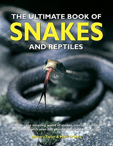 The Ultimate Book of Snakes and Reptiles: Discover the Amazing W