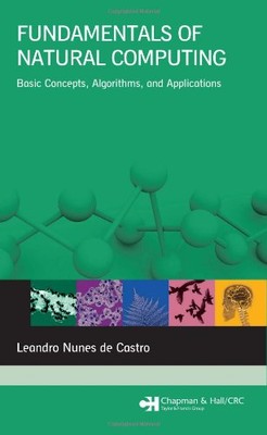 FUNDAMENTALS OF NATURAL COMPUTING: BASIC CONCEPTS, By De Leandro Nunes Castro VG