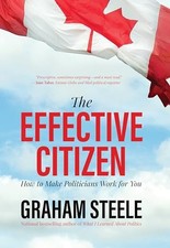 The Effective Citizen: How to Make Politicians Work for You by