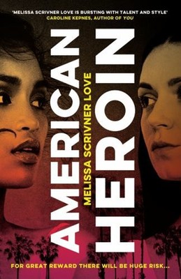 American Heroin : 'a Rip-Through-it-in-one-sitting Thrill Ride Th