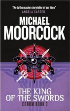 Corum - The King of Swords: The Eternal Champion by Michael Moorcock (1783291699