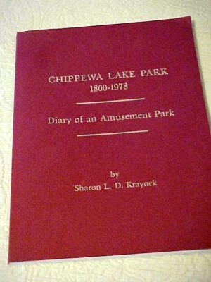 Chippewa Lake Park 1800-1978 Diary of an Amusement Park Ohio SIGNED