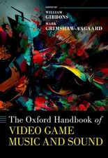 The Oxford Handbook of Video Game Music and Sound by William Gibbons Hardcover B