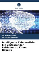 Intelligente Zahnmedizin: Ein Umfassender Leitfaden Zu Ki Und Robotik | Buch