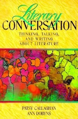 Literary Conversation : Thinking, Talking, and Writing about Lite