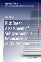 Risk Based Assessment Of Subsynchronous Resonance In Ac/Dc Systems Atia Adrees