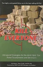 Kill Everyone: Advanced Strategies for No-limit Hold 'em Poker Tournaments and..