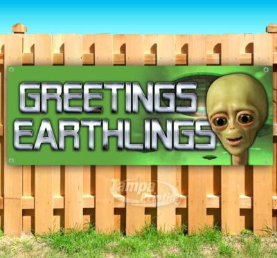 GREETINGS EARTHLINGS Advertising Vinyl Banner Flag Sign Many Sizes AREA 51 ALIEN