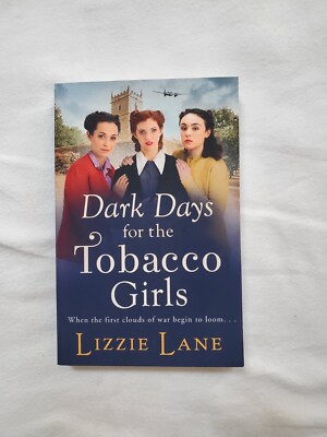 Dark Days for the Tobacco Girls: A gritty heartbreaking saga By LIZZIE Lane 