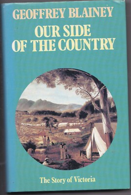 9780454006551 OUR SIDE OF THE COUNTRY THE STORY OF VICTORIA. by Geoffrey BLAINEY