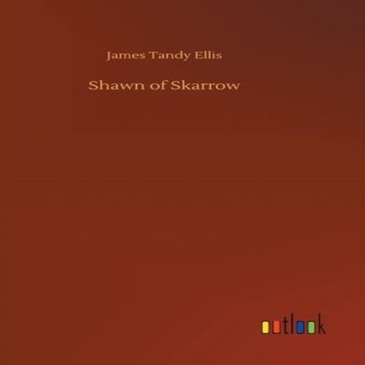 Shawn of Skarrow James Tandy Ellis Hardcover BoD Third Party Titl