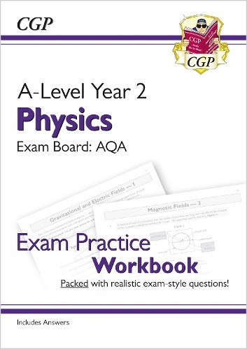 CGP Books A-Level Physics: AQA Year 2 Exam Practice Workbook - inclu (Paperback)