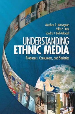 Ethnische Medien verstehen: Produzenten, Verbraucher und Gesellschaften von Sandra Ball-R
