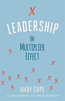 Leadership: The Multiplier Effect By Andy Cope, Jonathan Peach, 