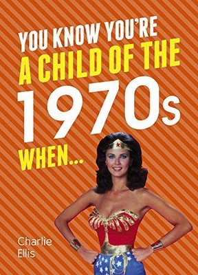 You Know You're a Child of the 70s When...