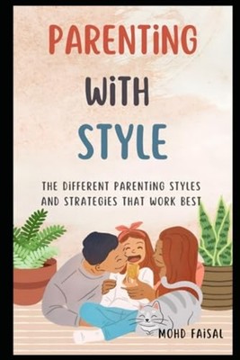 Parenting With Style The Different Parenting Styles and -  NEW MOHD. FAISAL 2023
