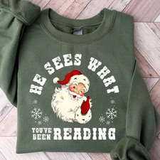 He Sees What Youve Been Reading" Santa Sweatshirt, Bookish Christmas Gift