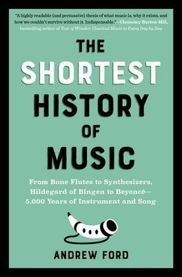 The Shortest History of Music | Andrew Ford | englisch