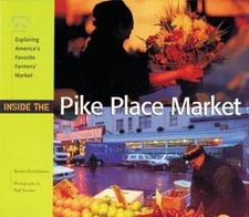 Inside the Pike Place Market: Exploring America's Favorite Farmer's Market, Rex-