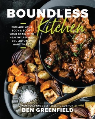 Boundless Kitchen von Ben Greenfield NEU Hardcover