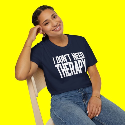 I Don't Need Therapy T-shirt Sarcastic psychologist Therapist Doctor Nurse Gifts - Picture 81 of 82
