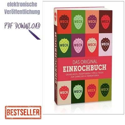2025 Weck Das original Einkochbuch: Grundlagen, Re, Weck Team