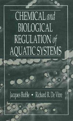 Chemical and Biological Regulation of Aquatic Systems, Hardcover by Buffle, J...