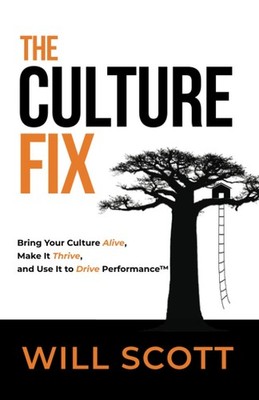 The Culture Fix: Bring Your Culture Alive, Make It Thrive, and Use It to Dri...